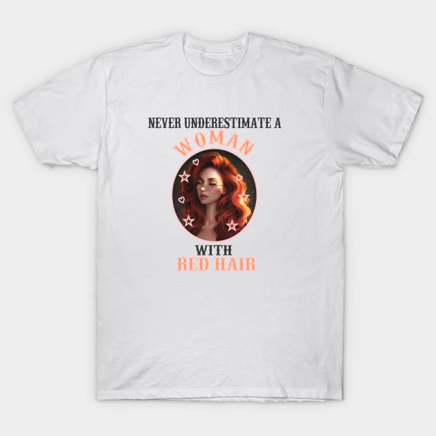 never underestimate a with red hair T-Shirt by Carolina Cabreira